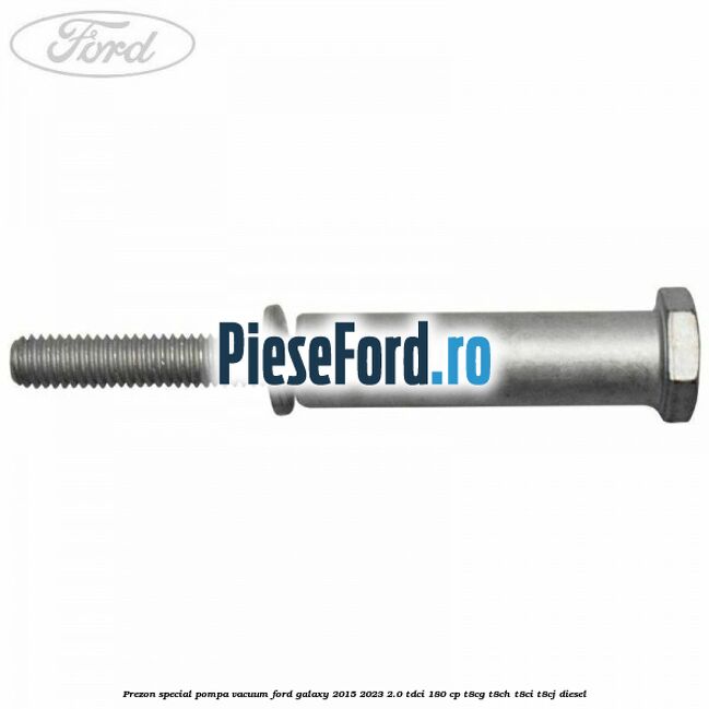 Prezon special pompa vacuum Ford Galaxy 2015-2023 2.0 TDCi 180 cp T8CG, T8CH, T8CI, T8CJ diesel