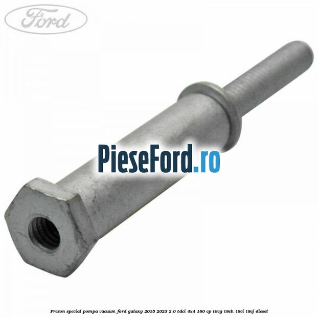 Prezon special pompa vacuum Ford Galaxy 2015-2023 2.0 TDCi 4x4 180 cp T8CG, T8CH, T8CI, T8CJ diesel