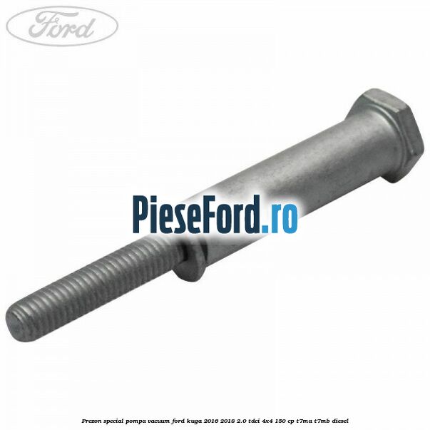 Prezon special pompa vacuum Ford Kuga 2016-2018 2.0 TDCi 4x4 150 cp T7MA, T7MB diesel