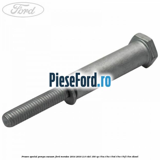 Prezon special pompa vacuum Ford Mondeo 2014-2018 2.0 TDCi 150 cp T7CA, T7CC, T7CD, T7CE, T7CF, T7CN diesel