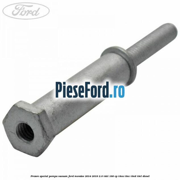 Prezon special pompa vacuum Ford Mondeo 2014-2018 2.0 TDCi 180 cp T8CA, T8CC, T8CD, T8CL diesel