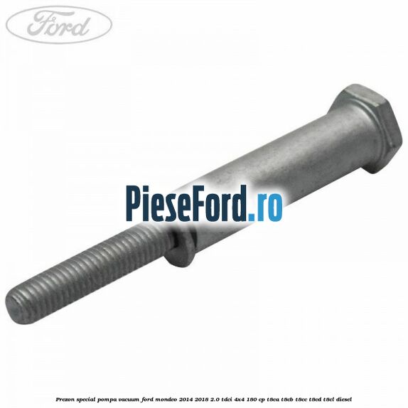 Prezon special pompa vacuum Ford Mondeo 2014-2018 2.0 TDCi 4x4 180 cp T8CA, T8CB, T8CC, T8CD, T8CL diesel