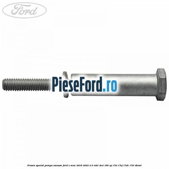 Prezon special pompa vacuum Ford S-Max 2015-2023 2.0 TDCi 4x4 150 cp T7CI, T7CJ, T7CK, T7CL diesel