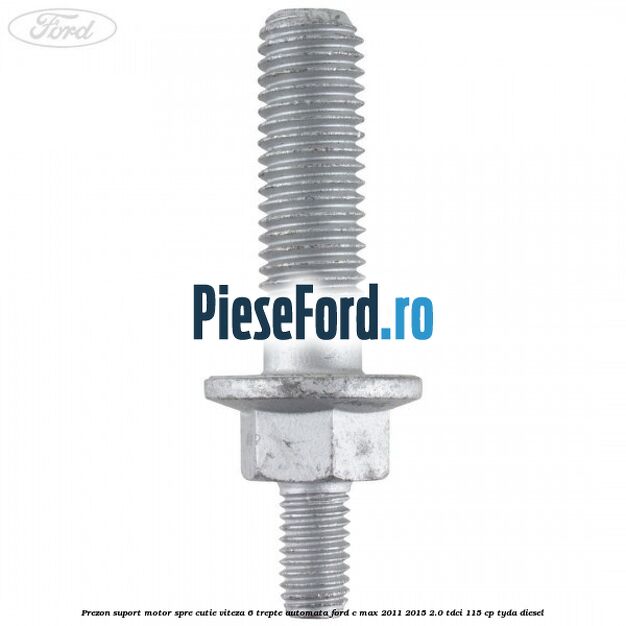 Prezon suport motor spre cutie viteza 6 trepte automata Ford C-Max 2011-2015 2.0 TDCi 115 cp TYDA diesel