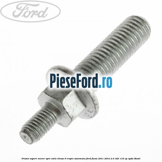 Prezon suport motor spre cutie viteza 6 trepte automata Ford Focus 2011-2014 2.0 TDCi 115 cp TYDA diesel