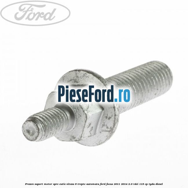 Prezon suport motor spre cutie viteza 6 trepte automata Ford Focus 2011-2014 2.0 TDCi 115 cp TYDA diesel