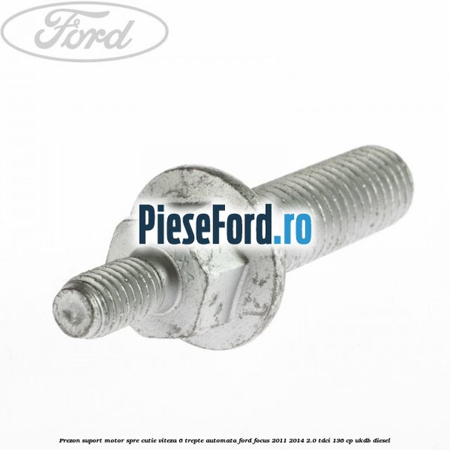 Prezon suport motor spre cutie viteza 6 trepte automata Ford Focus 2011-2014 2.0 TDCi 136 cp UKDB diesel
