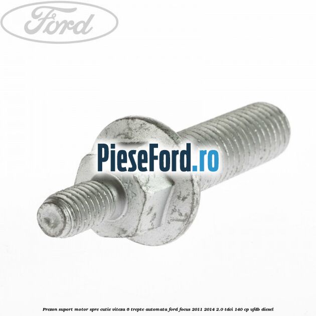 Prezon suport motor spre cutie viteza 6 trepte automata Ford Focus 2011-2014 2.0 TDCi 140 cp UFDB diesel