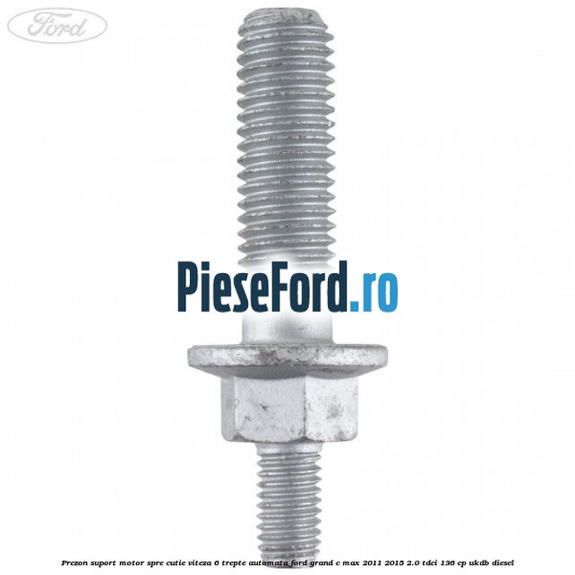 Prezon suport motor spre cutie viteza 6 trepte automata Ford Grand C-Max 2011-2015 2.0 TDCi 136 cp UKDB diesel