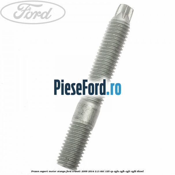 Prezon suport motor stanga Ford Transit 2006-2014 2.2 TDCi 125 cp CYFA, CYFB, CYFC, CYFD diesel