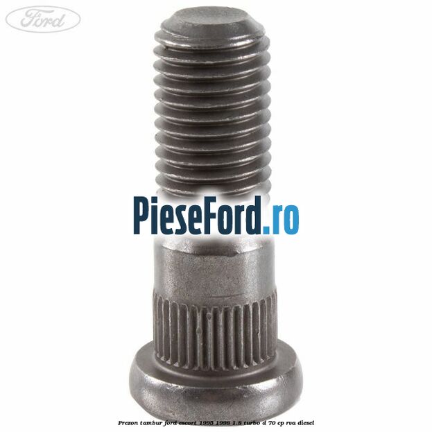 Prezon tambur Ford Escort 1995-1998 1.8 Turbo D 70 cp Prezon tambur Ford Escort 1995-1998 1.8 Turbo D 70 cp RVA diesel