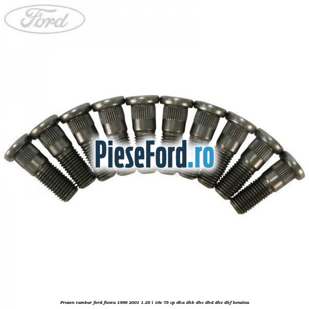 Prezon tambur Ford Fiesta 1996-2001 1.25 i 16V 75 cp DHA, DHB, DHC, DHD, DHE, DHF benzina