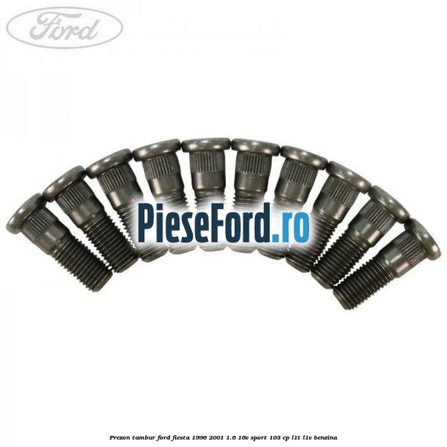 Prezon tambur Ford Fiesta 1996-2001 1.6 16V Sport 103 cp L1T, L1V benzina