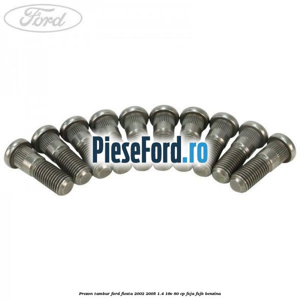 Prezon tambur Ford Fiesta 2002-2005 1.4 16V 80 cp FXJA, FXJB benzina