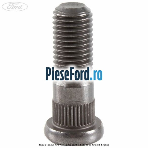 Prezon tambur Ford Fiesta 2002-2005 1.4 16V 80 cp FXJA, FXJB benzina