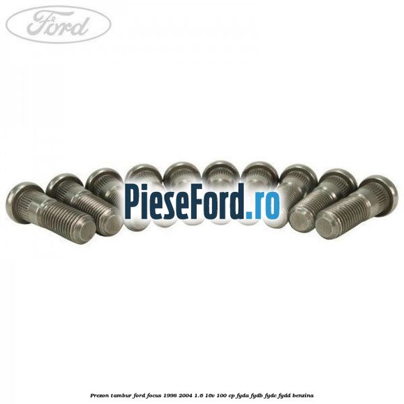 Prezon tambur Ford Focus 1998-2004 1.6 16V 100 cp FYDA, FYDB, FYDC, FYDD benzina