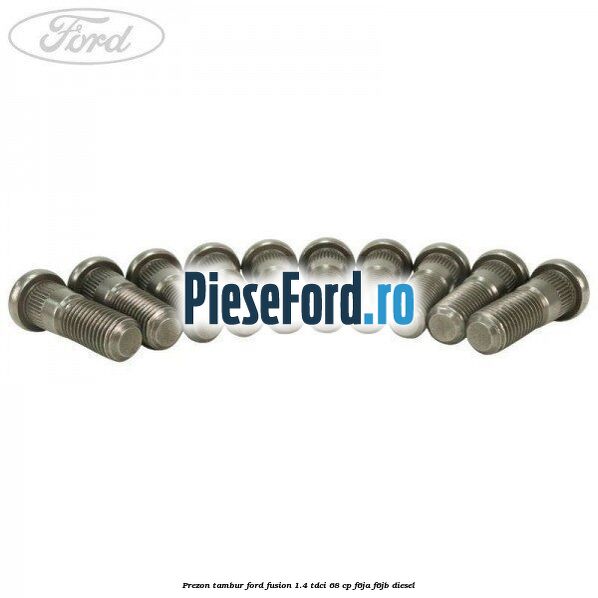 Prezon tambur Ford Fusion 1.4 TDCi 68 cp F6JA, F6JB diesel