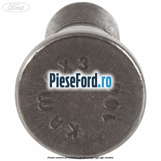 Prezon tambur Ford Fusion 1.6 100 cp Prezon tambur Ford Fusion 1.6 100 cp FYJA, FYJB, FYJC benzina