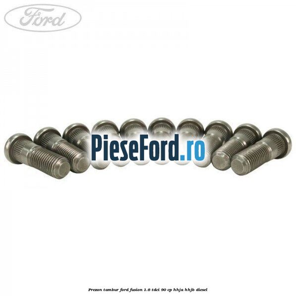 Prezon tambur Ford Fusion 1.6 TDCi 90 cp HHJA, HHJB diesel