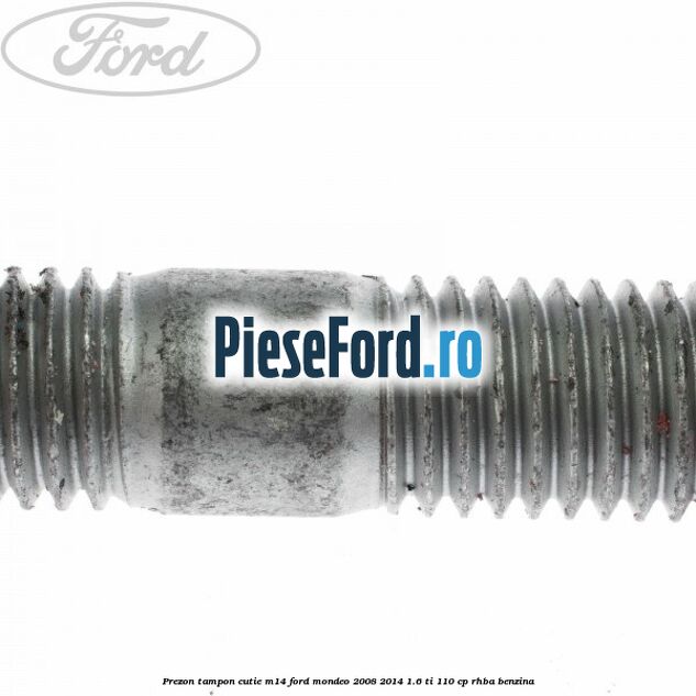 Prezon tampon cutie M14 Ford Mondeo 2008-2014 1.6 Ti 110 cp RHBA benzina