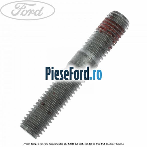 Prezon tampon cutie M14 Ford Mondeo 2014-2018 2.0 EcoBoost 203 cp TNCA, TNCB, TNCD, TNCF benzina