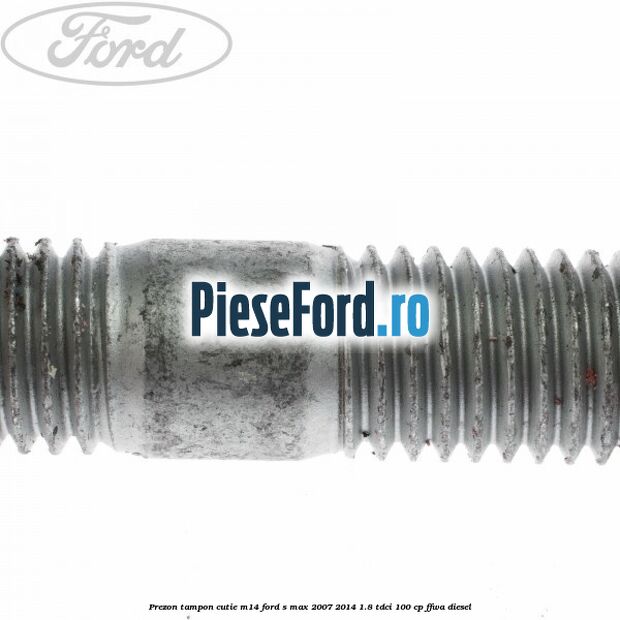 Prezon tampon cutie M14 Ford S-Max 2007-2014 1.8 TDCi 100 cp FFWA diesel