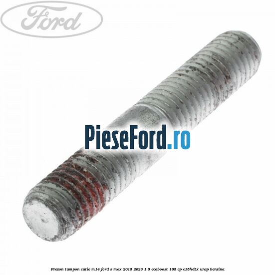 Prezon tampon cutie M14 Ford S-Max 2015-2023 1.5 EcoBoost 165 cp C15HDTX, UNCP benzina