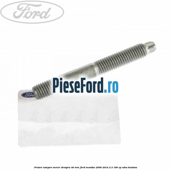 Prezon tampon motor dreapta 40 mm Ford Mondeo 2008-2014 2.3 160 cp SEBA benzina