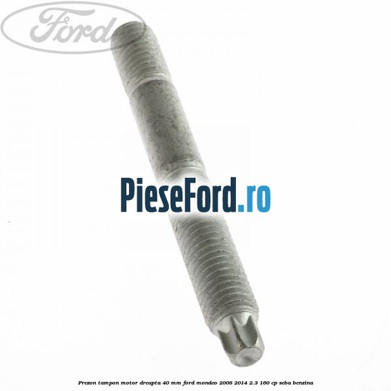 Prezon tampon motor dreapta 40 mm Ford Mondeo 2008-2014 2.3 160 cp SEBA benzina