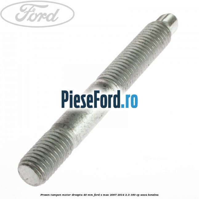 Prezon tampon motor dreapta 40 mm Ford S-Max 2007-2014 2.3 160 cp Prezon tampon motor dreapta 40 mm Ford S-Max 2007-2014 2.3 160 cp SEWA benzina
