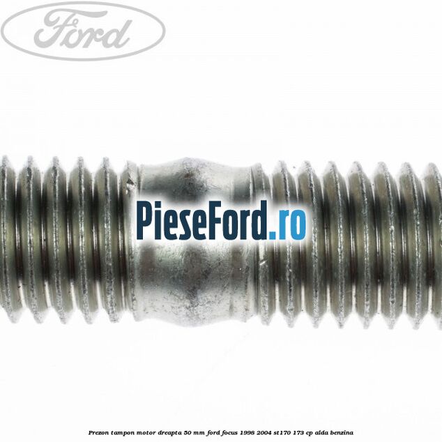 Prezon tampon motor dreapta 50 mm Ford Focus 1998-2004 ST170 173 cp Prezon tampon motor dreapta 50 mm Ford Focus 1998-2004 ST170 173 cp ALDA benzina