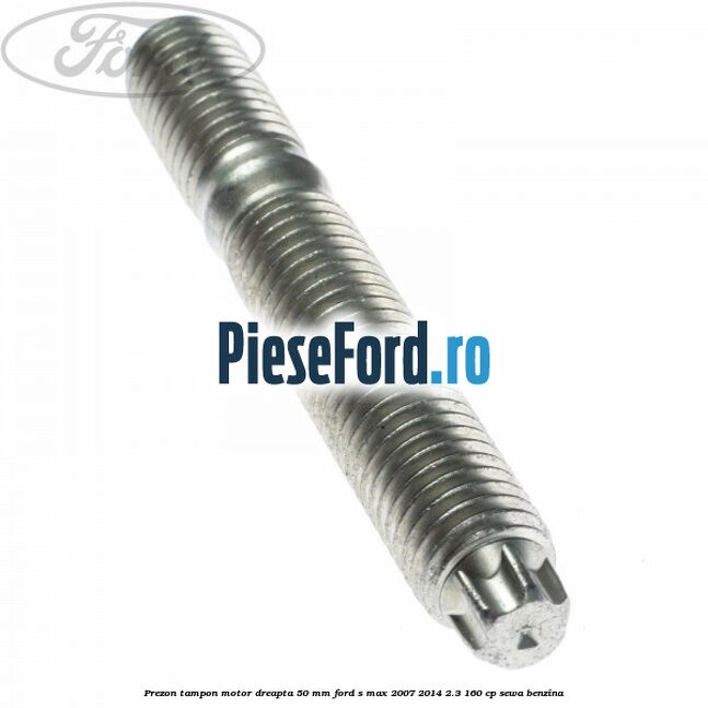 Prezon tampon motor dreapta 50 mm Ford S-Max 2007-2014 2.3 160 cp Prezon tampon motor dreapta 50 mm Ford S-Max 2007-2014 2.3 160 cp SEWA benzina