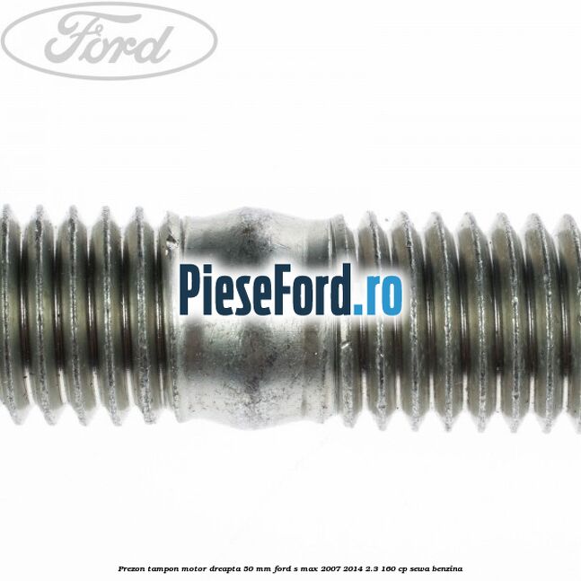 Prezon tampon motor dreapta 50 mm Ford S-Max 2007-2014 2.3 160 cp Prezon tampon motor dreapta 50 mm Ford S-Max 2007-2014 2.3 160 cp SEWA benzina