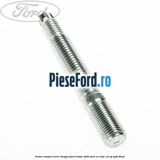 Prezon tampon motor dreapta Ford Transit 2006-2014 2.2 TDCi 110 cp QVFA diesel