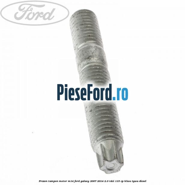 Prezon tampon motor M14 Ford Galaxy 2007-2014 2.0 TDCi 115 cp KLWA, TYWA diesel