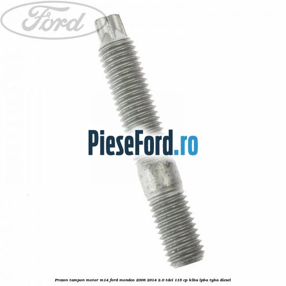 Prezon tampon motor M14 Ford Mondeo 2008-2014 2.0 TDCi 115 cp Prezon tampon motor M14 Ford Mondeo 2008-2014 2.0 TDCi 115 cp KLBA, LPBA, TYBA diesel