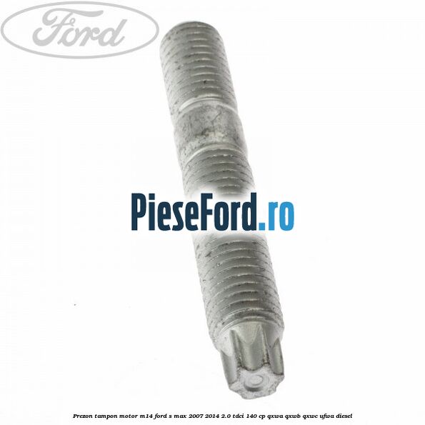 Prezon tampon motor M14 Ford S-Max 2007-2014 2.0 TDCi 140 cp QXWA, QXWB, QXWC, UFWA diesel