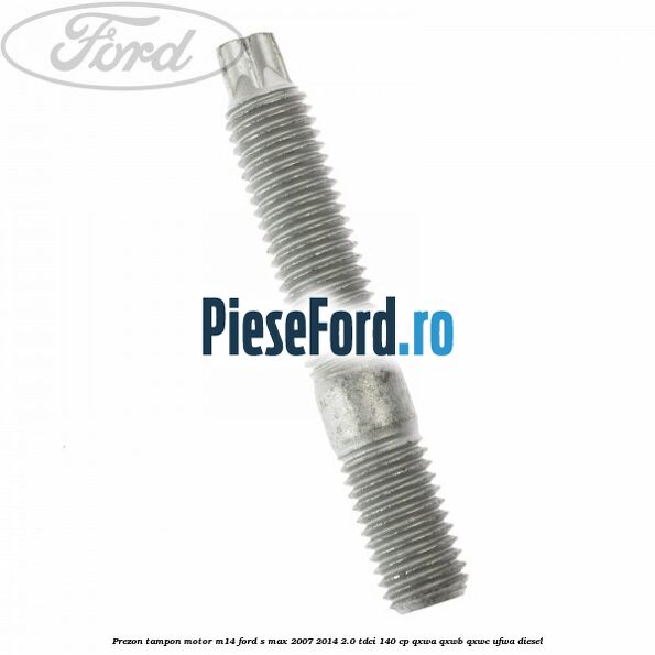 Prezon tampon motor M14 Ford S-Max 2007-2014 2.0 TDCi 140 cp QXWA, QXWB, QXWC, UFWA diesel