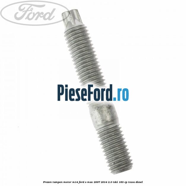 Prezon tampon motor M14 Ford S-Max 2007-2014 2.0 TDCi 163 cp TXWA diesel