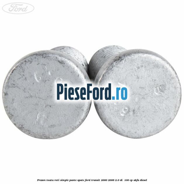 Prezon toata roti simple punte spate Ford Transit 2000-2006 2.0 DI 100 cp Prezon toata roti simple punte spate Ford Transit 2000-2006 2.0 DI 100 cp ABFA diesel