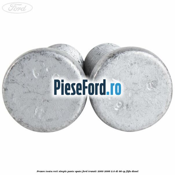 Prezon toata roti simple punte spate Ford Transit 2000-2006 2.0 DI 86 cp F3FA diesel