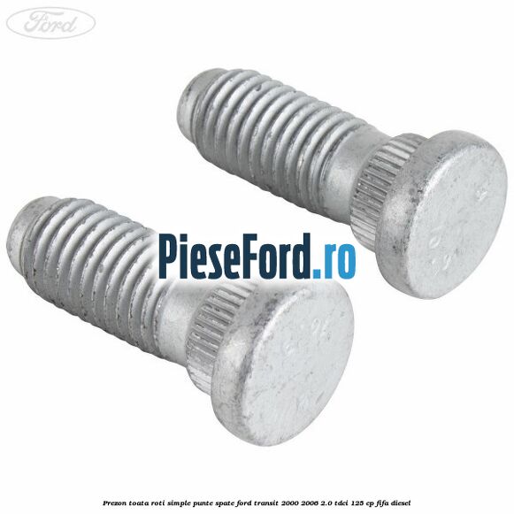 Prezon toata roti simple punte spate Ford Transit 2000-2006 2.0 TDCi 125 cp