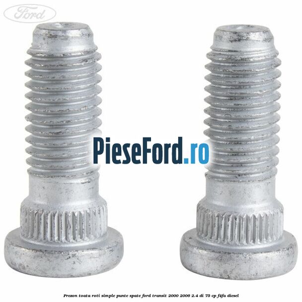 Prezon toata roti simple punte spate Ford Transit 2000-2006 2.4 DI 75 cp F4FA diesel