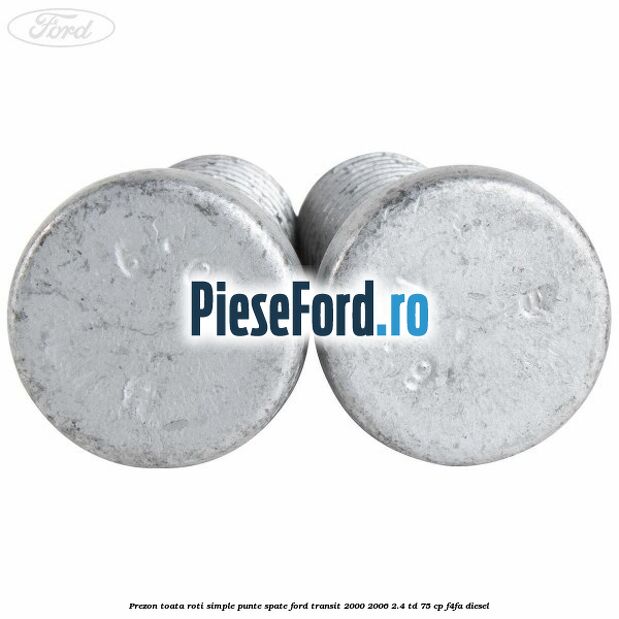 Prezon toata roti simple punte spate Ford Transit 2000-2006 2.4 TD 75 cp Prezon toata roti simple punte spate Ford Transit 2000-2006 2.4 TD 75 cp F4FA diesel