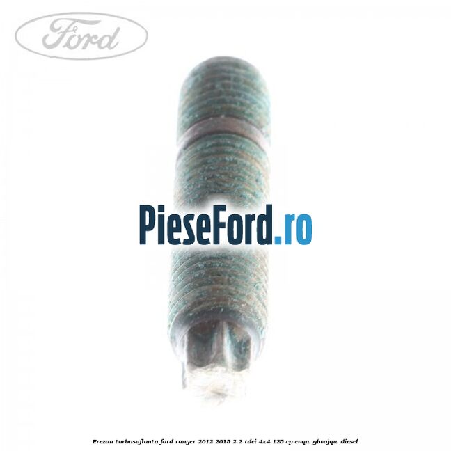 Prezon turbosuflanta Ford Ranger 2012-2015 2.2 TDCi 4x4 125 cp ENQW, GBVAJQW diesel