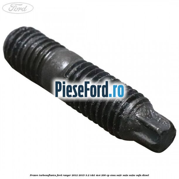 Prezon turbosuflanta Ford Ranger 2012-2015 3.2 TDCi 4x4 200 cp ENSA, SA2R, SA2S, SA2W, SAFA diesel