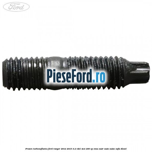 Prezon turbosuflanta Ford Ranger 2012-2015 3.2 TDCi 4x4 200 cp ENSA, SA2R, SA2S, SA2W, SAFA diesel