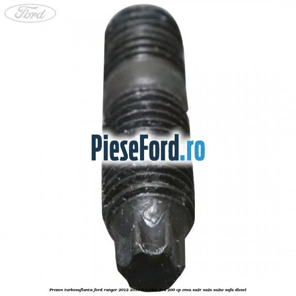 Prezon turbosuflanta Ford Ranger 2012-2015 3.2 TDCi 4x4 200 cp ENSA, SA2R, SA2S, SA2W, SAFA diesel