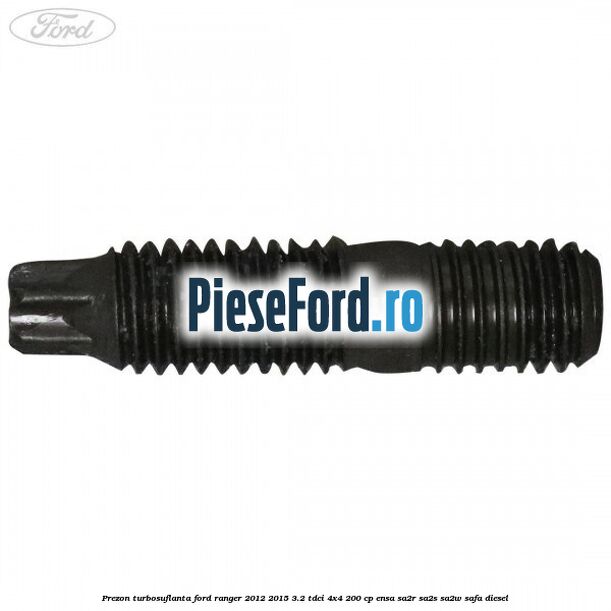 Prezon turbosuflanta Ford Ranger 2012-2015 3.2 TDCi 4x4 200 cp ENSA, SA2R, SA2S, SA2W, SAFA diesel