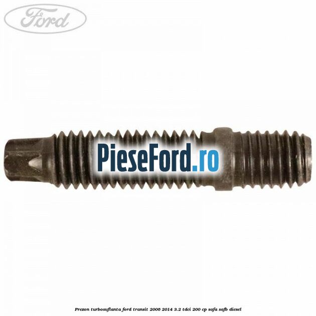Prezon turbosuflanta Ford Transit 2006-2014 3.2 TDCi 200 cp SAFA, SAFB diesel